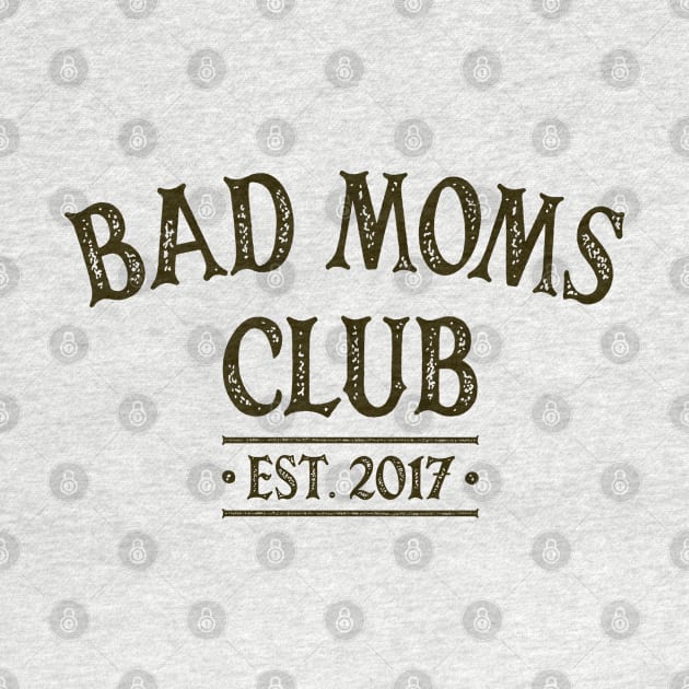 Bad Moms Club 2017 by OldTony